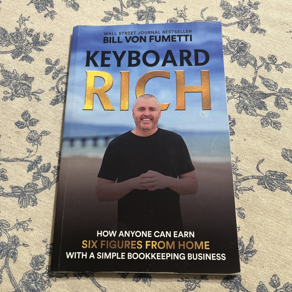 Keyboard Rich: How Anyone Can Earn Six‎ Figures from Home by Bill Von Fumetti